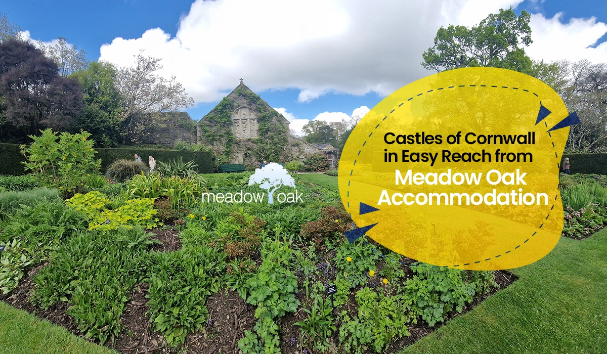Castles of Cornwall in Easy Reach from Meadow Oak Accommodation